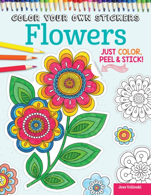 Book cover of: Color Your Own Stickers Flowers. By: Jess Volinski