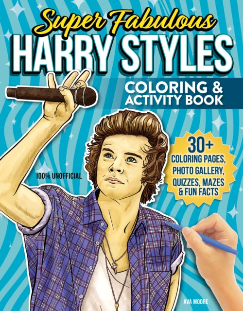Super Fabulous Harry Styles Coloring & Activity Book, 30+ Coloring Pages, Photo Gallery, Word Searches, Quizzes & Fun Facts 9781497207110 Ava Moore