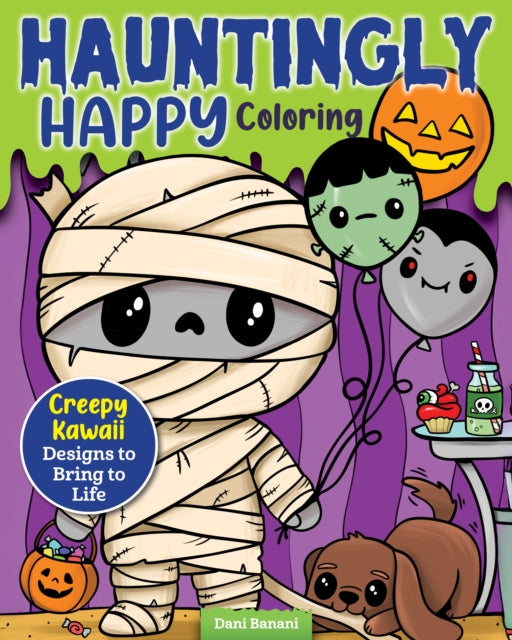 Hauntingly Happy Coloring, Creepy Kawaii Designs to Bring to Life 9781497207226 Dani Banani