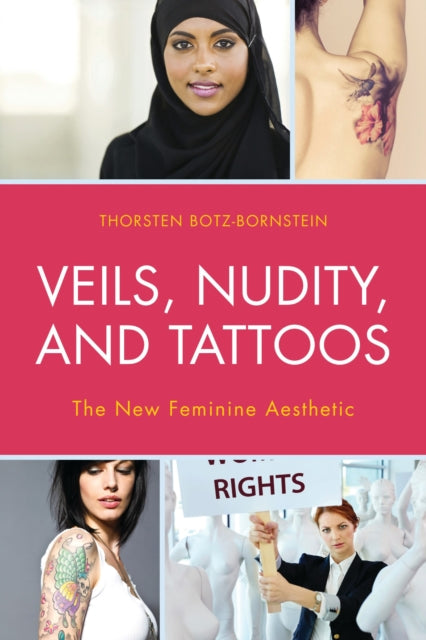 Book cover of: Veils, Nudity, and Tattoos. By: Thorsten Botz-Bornstein