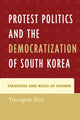 Book cover of: Protest Politics and the Democratization of South Korea. By: Youngtae Shin