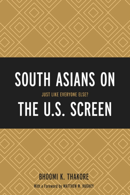 Book cover of: South Asians on the U.S. Screen. By: Bhoomi Thakore