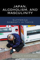 Book cover of: Japan, Alcoholism, and Masculinity. By: Paul A. Christensen