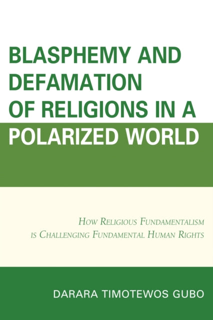Book cover of: Blasphemy And Defamation of Religions In a Polarized World. By: Darara Timotewos Gubo