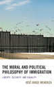 Book cover of: Moral and Political Philosophy of Immigration. By: José Jorge Mendoza
