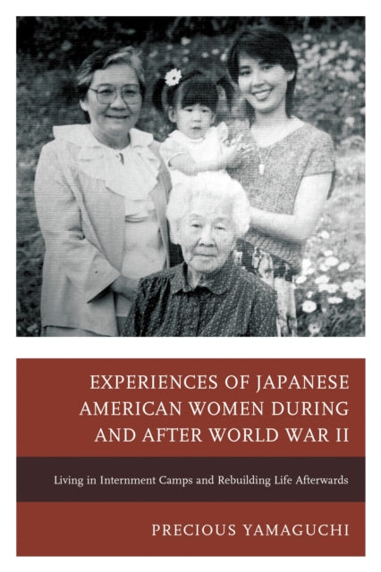 Book cover of: Experiences of Japanese American Women during and after World War II. By: Precious Yamaguchi