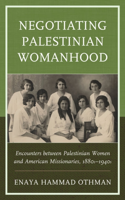 Book cover of: Negotiating Palestinian Womanhood. By: Enaya Hammad Othman