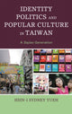 Book cover of: Identity Politics and Popular Culture in Taiwan. By: Hsin-I Sydney Yueh