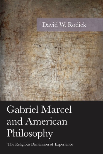 Book cover of: Gabriel Marcel and American Philosophy. By: David W. Rodick