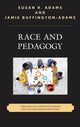 Book cover of: Race and Pedagogy. By: Susan R. Adams