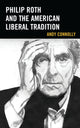 Book cover of: Philip Roth and the American Liberal Tradition. By: Andy Connolly