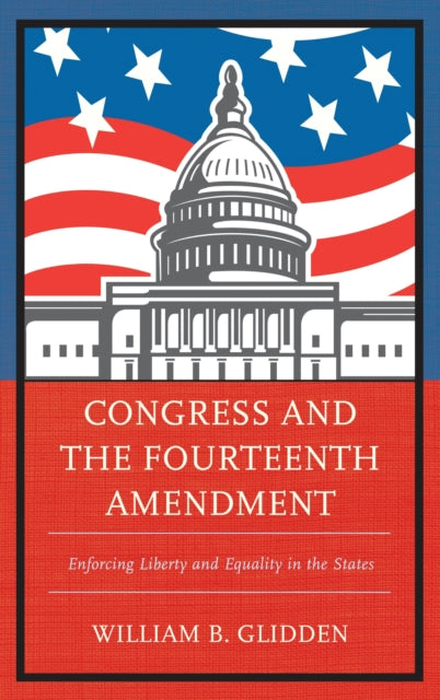Book cover of: Congress and the Fourteenth Amendment. By: William B. Glidden