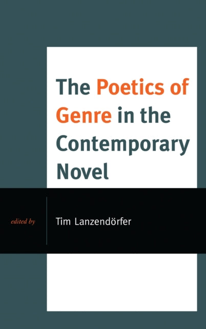 Book cover of: Poetics of Genre in the Contemporary Novel. By: Tim Lanzendörfer