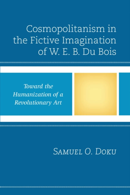 Book cover of: Cosmopolitanism in the Fictive Imagination of W. E. B. Du Bois. By: Samuel O. Doku