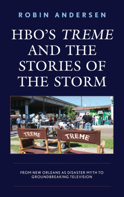 Book cover of: HBO's Treme and the Stories of the Storm. By: Robin Andersen