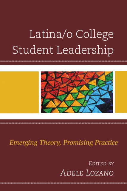 Book cover of: Latina/o College Student Leadership. By: Adele Lozano