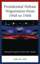 Book cover of: Presidential Debate Negotiation from 1960 to 1988. By: John W. Self