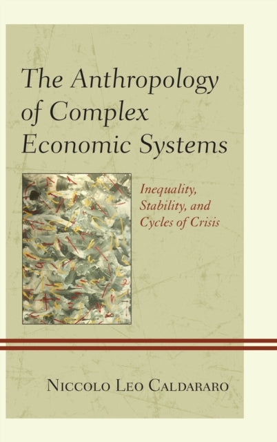 Book cover of: Anthropology of Complex Economic Systems. By: Niccolo Leo Caldararo