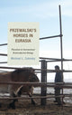 Book cover of: Przewalski's Horses in Eurasia. By: Michael L. Zukosky