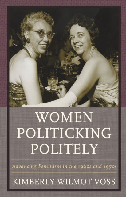 Book cover of: Women Politicking Politely. By: Kimberly Wilmot Voss