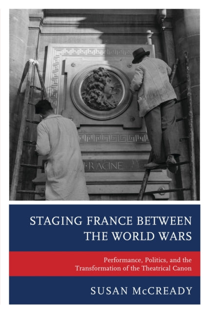 Book cover of: Staging France between the World Wars. By: Susan McCready