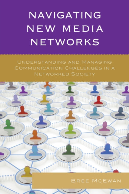 Book cover of: Navigating New Media Networks. By: Bree McEwan