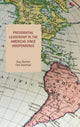 Book cover of: Presidential Leadership in the Americas since Independence. By: Guy Burton