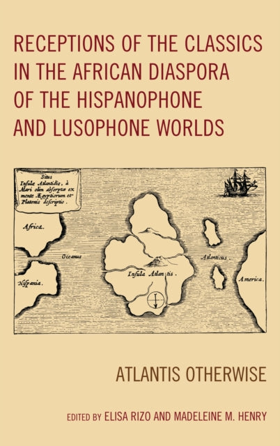 Book cover of: Receptions of the Classics in the African Diaspora of the Hispanophone and Lusophone Worlds. By: Elisa Rizo