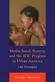Book cover of: Motherhood, Poverty, and the WIC Program in Urban America. By: Suzanne Morrissey