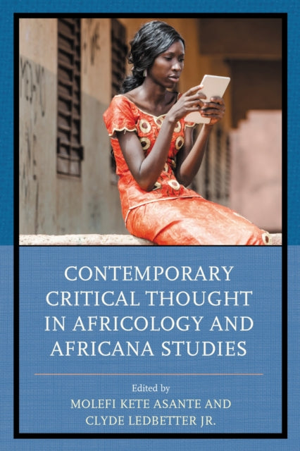 Book cover of: Contemporary Critical Thought in Africology and Africana Studies. By: Molefi K. Asante