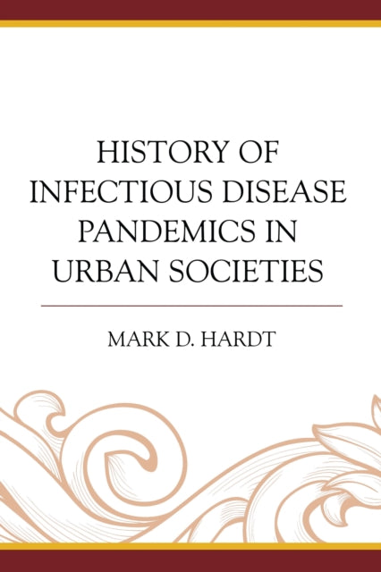 Book cover of: History of Infectious Disease Pandemics in Urban Societies. By: Mark D. Hardt
