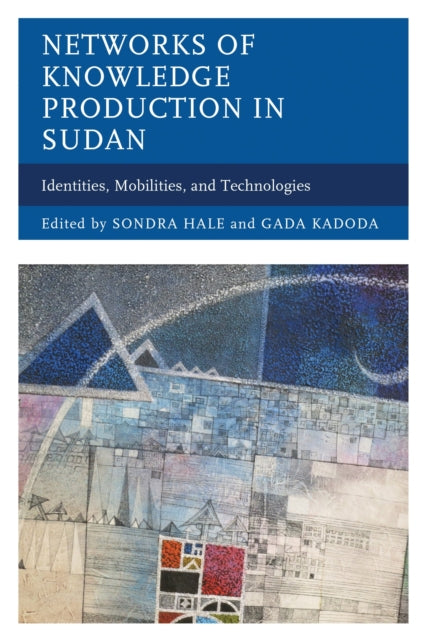 Book cover of: Networks of Knowledge Production in Sudan. By: Sondra Hale