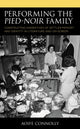Book cover of: Performing the Pied-Noir Family. By: Aoife Connolly