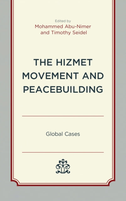 Book cover of: Hizmet Movement and Peacebuilding. By: Mohammed Abu-Nimer