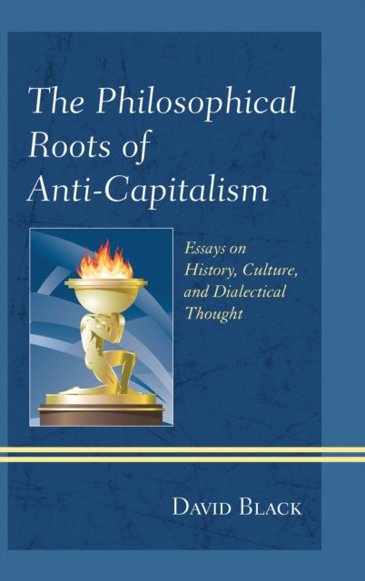 Book cover of: Philosophical Roots of Anti-Capitalism. By: David Black