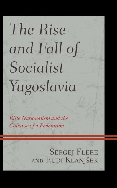 Book cover of: Rise and Fall of Socialist Yugoslavia. By: Sergej Flere