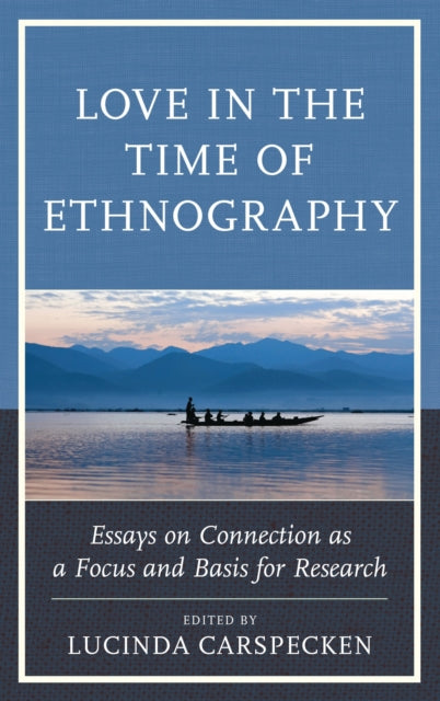 Book cover of: Love in the Time of Ethnography. By: Lucinda Carspecken