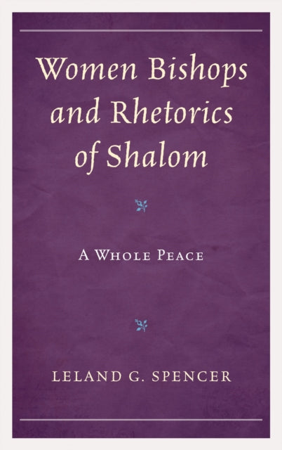Book cover of: Women Bishops and Rhetorics of Shalom. By: Leland G. Spencer
