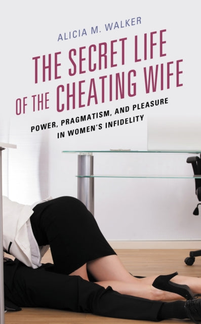 Book cover of: Secret Life of the Cheating Wife. By: Alicia M. Walker