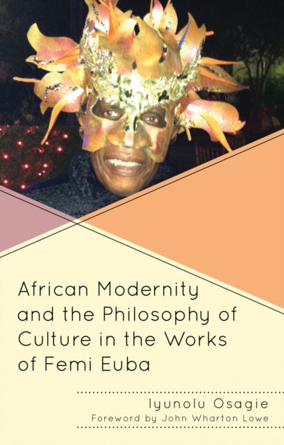 Book cover of: African Modernity and the Philosophy of Culture in the Works of Femi Euba. By: Iyunolu Folayan Osagie