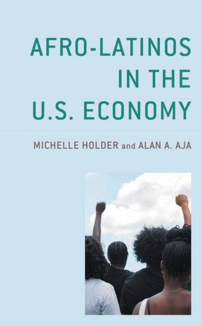 Book cover of: Afro-Latinos in the U.S. Economy. By: Michelle Holder