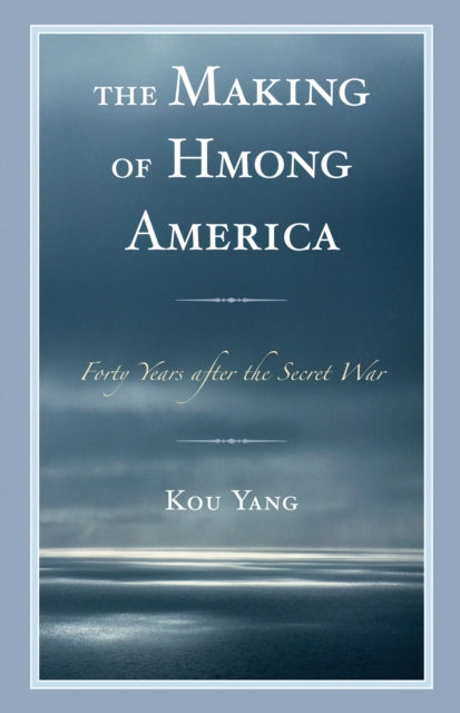 Book cover of: Making of Hmong America. By: Kou Yang
