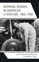 Book cover of: Working Women in American Literature, 1865–1950