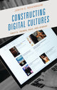 Book cover of: Constructing Digital Cultures. By: Judith E. Rosenbaum