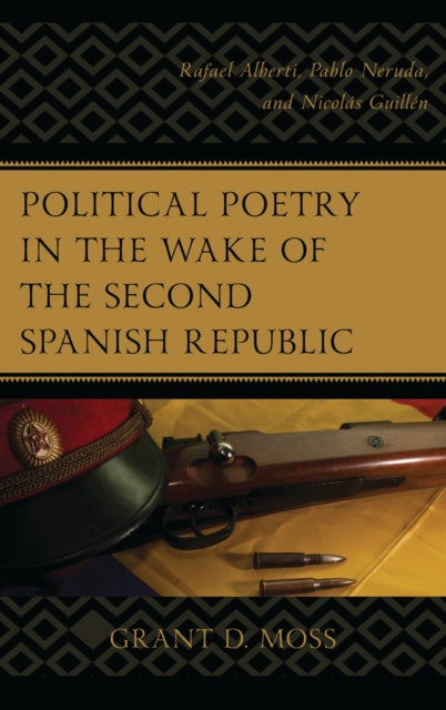 Book cover of: Political Poetry in the Wake of the Second Spanish Republic. By: Grant D. Moss