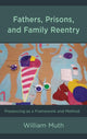 Book cover of: Fathers, Prisons, and Family Reentry. By: William Muth