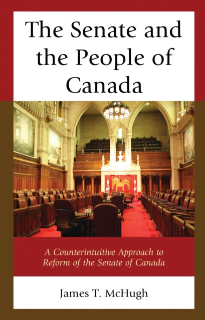 Book cover of: Senate and the People of Canada. By: McHugh, James T.