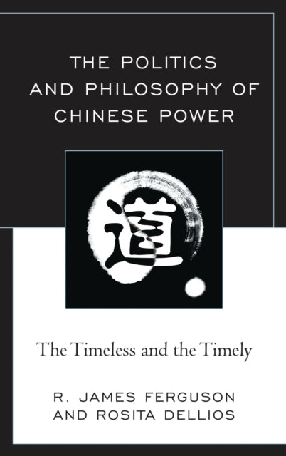 Book cover of: Politics and Philosophy of Chinese Power. By: R. James Ferguson