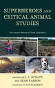 Book cover of: Superheroes and Critical Animal Studies. By: J. L. Schatz