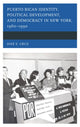 Book cover of: Puerto Rican Identity, Political Development, and Democracy in New York, 1960–1990. By: José E. Cruz